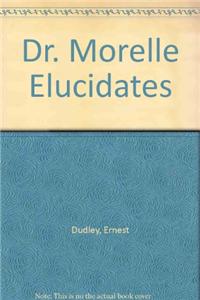 Dr. Morelle Elucidates