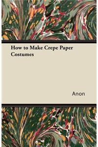 How to Make Crepe Paper Costumes