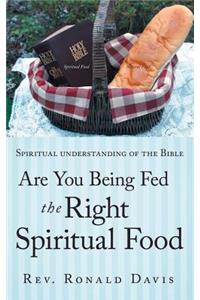 Are You Being Fed the Right Spiritual Food