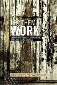 Let Them Work: The Freedmen's Bureau Labor Contracts of Franklin County, Tennessee