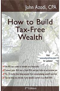How to Build Tax-Free Wealth: 3rd Edition