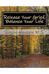 Release Your Grief, Balance Your Life