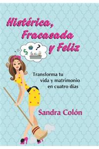 Histerica, Fracasada y Feliz