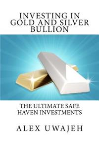 Investing in Gold and Silver Bullion