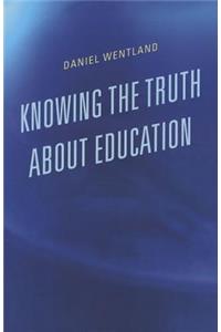 Knowing the Truth about Education