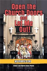 Open the Church Doors and Let Me Out!