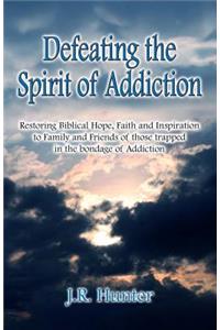 Defeating the Spirit of Addiction