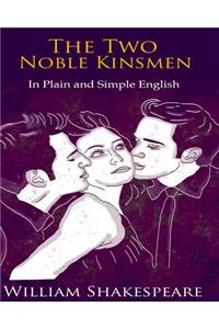 The Two Noble Kinsmen In Plain and Simple English