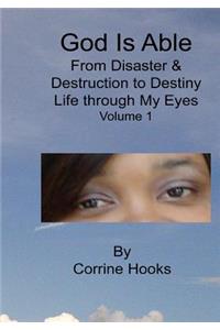 God Is Able From Disaster & Destruction To Destiny Life Through My Eyes