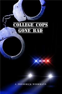 College Cops Gone Bad