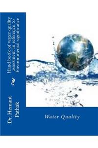 Hand book of water quality assessment in reference to Environmental significance