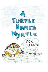 Turtle Named Myrtle (For Real?!)