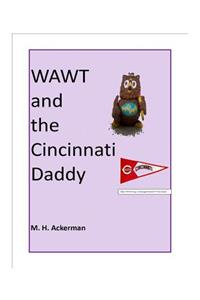 WAWT and the Cincinnati Daddy