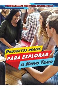 Proyectos Reales Para Explorar El Nuevo Trato (Real-World Projects to Explore the New Deal)