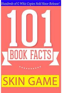 Skin Game - 101 Book Facts