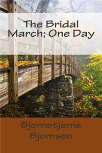 The Bridal March; One Day