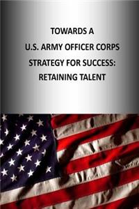 Towards A U.S. Army Officer Corps Strategy for Success