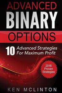 Advanced Binary Options: Advanced Strategies for Maximum Profit: Advanced Strategies for Maximum Profit