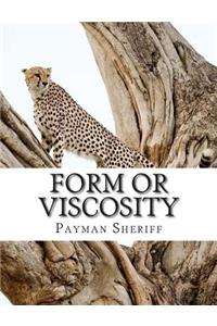Form or Viscosity