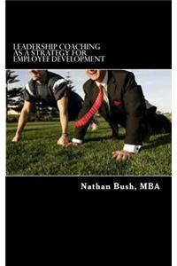Leadership Coaching as a Strategy for Employee Development