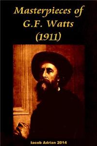 Masterpieces of G.F. Watts (1911)