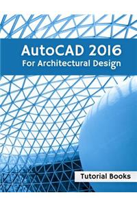 AutoCAD 2016 For Architectural Design