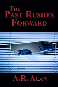 The Past Rushes Forward
