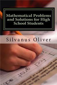 Mathematical Problems and Solutions for High School Students