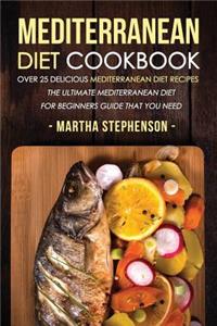 Mediterranean Diet Cookbook - Over 25 Delicious Mediterranean Diet Recipes: The Ultimate Mediterranean Diet for Beginners Guide That You Need