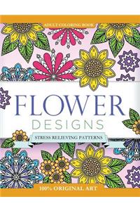 Adult Coloring Book: Flower Designs: Stress Relieving Patterns