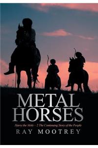 Metal Horses: Harry the Mole - 2 The Continuing Story of the People