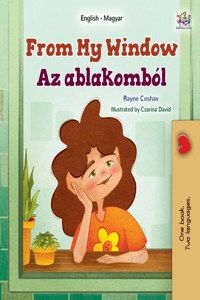 From My Window (English Hungarian Bilingual Kids Book)