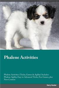 Phalene Activities Phalene Activities (Tricks, Games & Agility) Includes: Phalene Agility, Easy to Advanced Tricks, Fun Games, Plus New Content