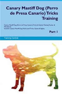 Canary Mastiff Dog (Perro de Presa Canario) Tricks Training Canary Mastiff Dog (Perro de Presa Canario) Tricks & Games Training Tracker & Workbook. Includes