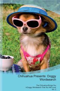 Chihuahua Presents: Doggy Wordsearch the Chihuahua Brings You a Doggy Wordsearch That You Will Love! Vol. 2