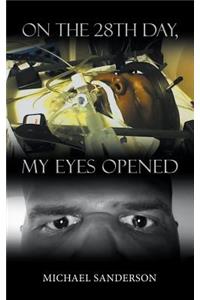 On the 28th Day, My Eyes Opened