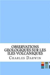 Observations Geologiques sur les Iles Volcaniques