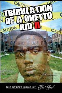 Tribulation Of A Ghetto Kid