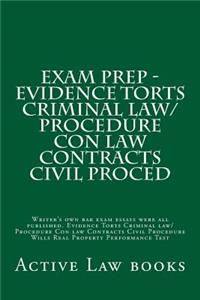 Exam Prep - Evidence Torts Criminal Law/Procedure Con Law Contracts Civil Proced: Writer's Own Bar Exam Essays Were All Published. Evidence Torts Criminal Law/Procedure Con Law Contracts Civil Procedure Wills Real Property Performance Test