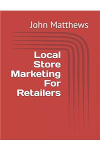 Local Store Marketing For Retailers