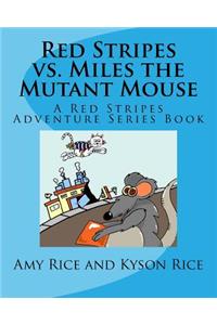 Red Stripes VS Miles the Mutant Mouse