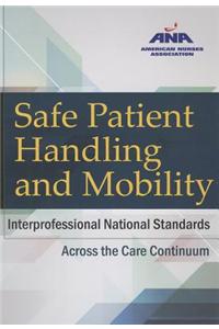 Safe Patient Handling and Mobility: Interprofessional National Standards
