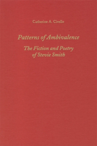 Patterns of Ambivalence: The Poetry and Fiction of Stevie Smith