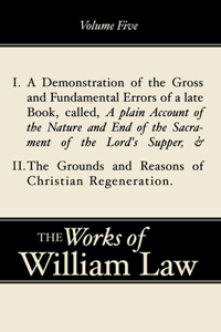 Demonstration of the Errors of a Late Book and The Grounds and Reasons of Christian Regeneration, Volume 5