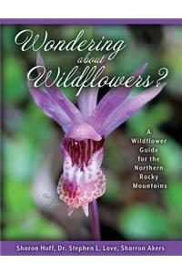 Wondering about Wildflowers?