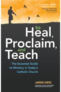To Heal, Proclaim, and Teach