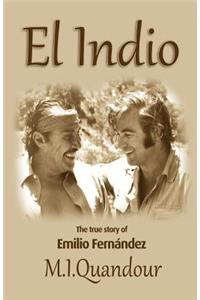 El Indio: The True Story of of Emilio Fernandez
