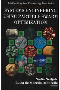 Systems Engineering Using Particle Swarm Optimization
