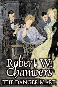 The Danger Mark by Robert W. Chambers, Fiction, Action & Adventure, Espionage