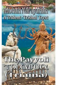 The Payyoli (Triaina)